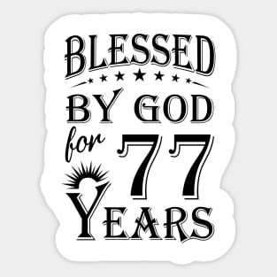 Blessed By God For 77 Years Sticker